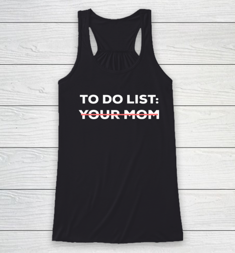 To Do List Your Mom Funny Sarcastic Racerback Tank 7