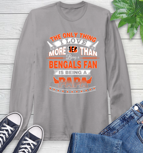 NFL The Only Thing I Love More Than Being A Cincinnati Bengals Fan Is Being A Papa Football Long Sleeve T-Shirt 6