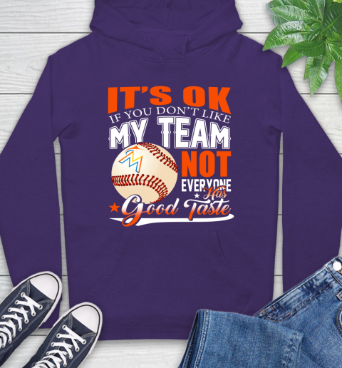 Miami Marlins MLB Baseball You Don't Like My Team Not Everyone Has Good Taste Hoodie 5