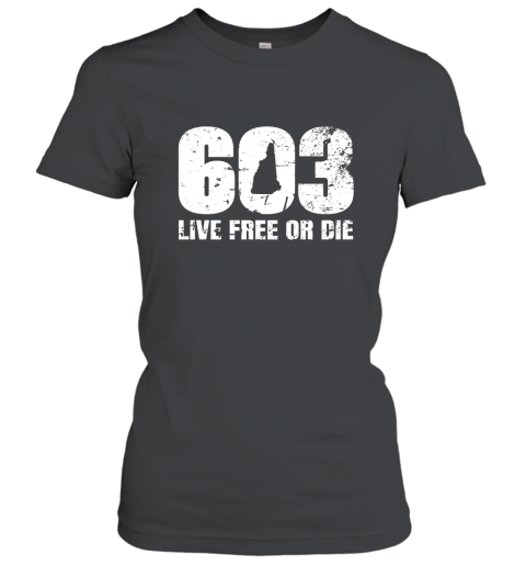 603 New Hampshire T Shirt  Live Free or Die Women T-Shirt