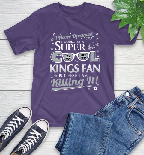 Los Angeles Kings NHL Hockey I Never Dreamed I Would Be Super Cool Fan T-Shirt 5