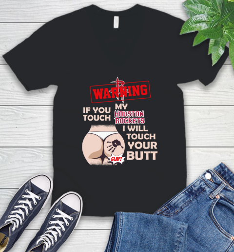 Houston Rockets NBA Basketball Warning If You Touch My Team I Will Touch My Butt V-Neck T-Shirt