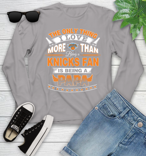 NBA The Only Thing I Love More Than Being A New York Knicks Fan Is Being A Papa Basketball Youth Long Sleeve 5