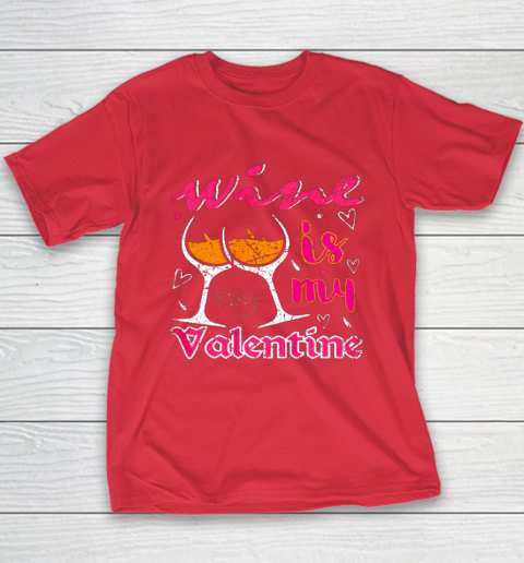 Wine Is My Valentine Funny Vintage Valentines Day Youth T-Shirt 16