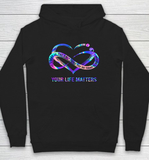 Your Life Matters Shirt Suicide Prevention Awareness Hoodie