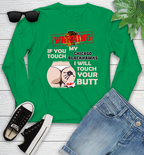Chicago Blackhawks NHL Hockey Warning If You Touch My Team I Will Touch My Butt Youth Long Sleeve 7