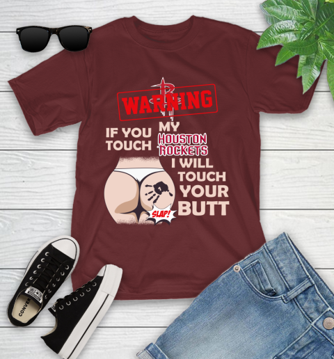 Houston Rockets NBA Basketball Warning If You Touch My Team I Will Touch My Butt Youth T-Shirt 14