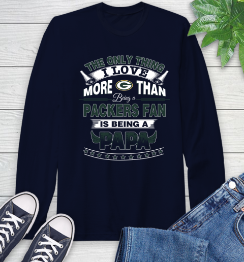 NFL The Only Thing I Love More Than Being A Green Bay Packers Fan Is Being A Papa Football Long Sleeve T-Shirt 3