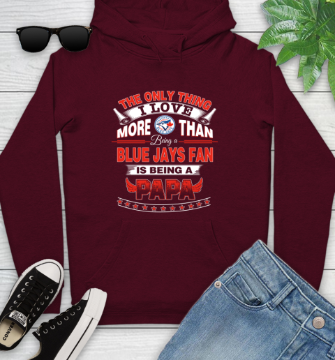 NHL The Only Thing I Love More Than Being A Toronto Blue Jays Fan Is Being A Papa Hockey Youth Hoodie 7