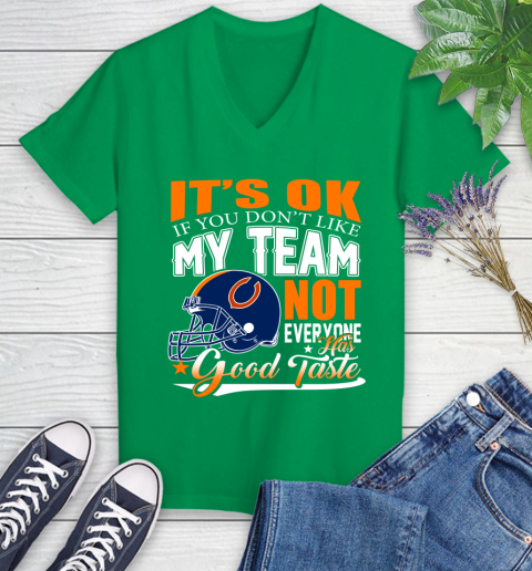 NFL It's Ok If You Don't Like My Team Chicago Bears Not Everyone Has Good Taste Football Women's V-Neck T-Shirt 5