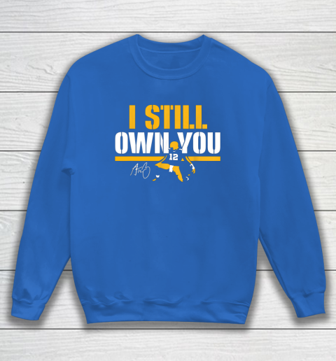 I Still Own You Shirt 12 Great American Motivational Football Fans Sweatshirt 11