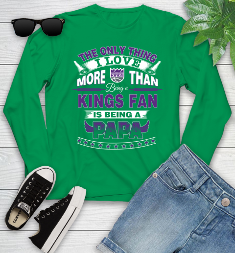 NBA The Only Thing I Love More Than Being A Sacramento Kings Fan Is Being A Papa Basketball Youth Long Sleeve 7