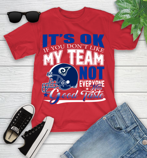 Los Angeles Rams NFL Football You Don't Like My Team Not Everyone Has Good Taste Youth T-Shirt 13