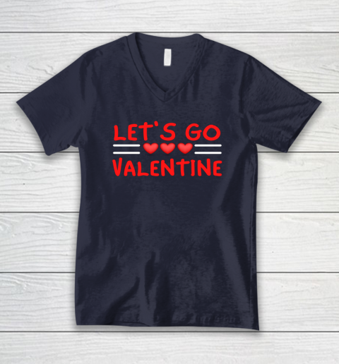 Let's Go Valentine Sarcastic Funny Meme Parody Joke Present V-Neck T-Shirt 8