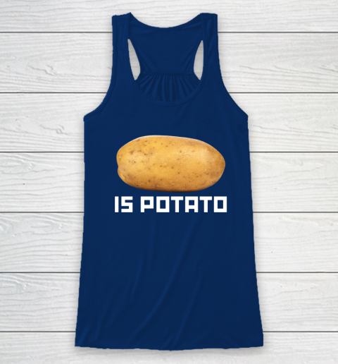 Is Potato Funny Racerback Tank 4