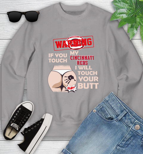 Cincinnati Reds MLB Baseball Warning If You Touch My Team I Will Touch My Butt Youth Sweatshirt 3