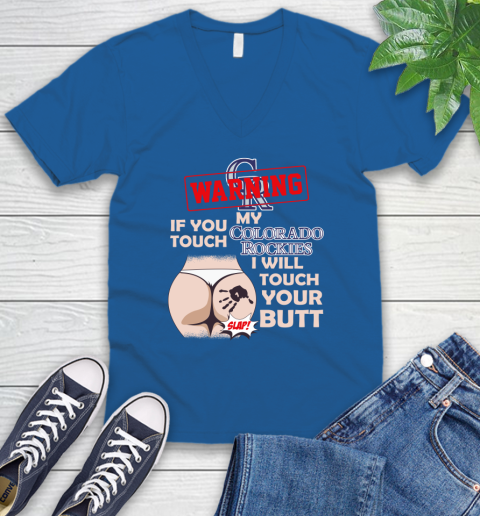 Colorado Rockies MLB Baseball Warning If You Touch My Team I Will Touch My Butt V-Neck T-Shirt 5