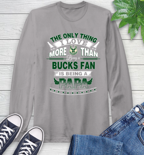 NBA The Only Thing I Love More Than Being A Milwaukee Bucks Fan Is Being A Papa Basketball Long Sleeve T-Shirt 6