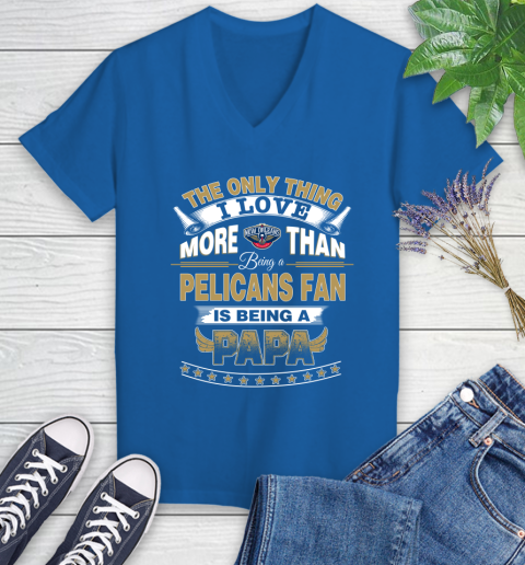 NBA The Only Thing I Love More Than Being A New Orleans Pelicans Fan Is Being A Papa Basketball Women's V-Neck T-Shirt 10