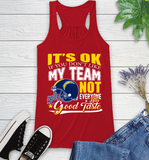 Los Angeles Chargers NFL Football You Don't Like My Team Not Everyone Has Good Taste Racerback Tank 5