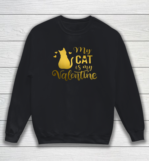 My Cat Is My Valentine Kitten Lover Heart Valentines Day Sweatshirt