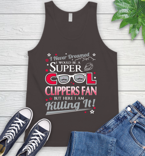 LA Clippers NBA Basketball I Never Dreamed I Would Be Super Cool Fan Tank Top 6