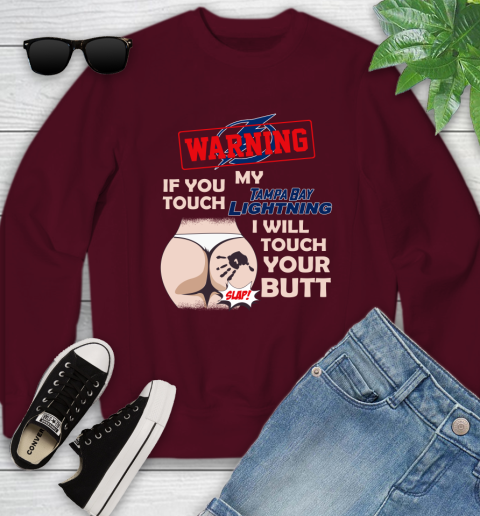 Tampa Bay Lightning NHL Hockey Warning If You Touch My Team I Will Touch My Butt Youth Sweatshirt 4