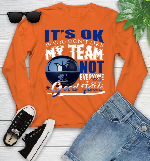 NBA It's Ok If You Don't Like My Team Memphis Grizzlies Not Everyone Has Good Taste Basketball Youth Long Sleeve 3