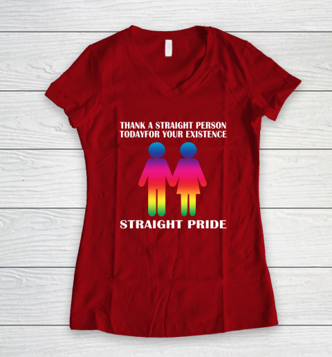 Thank A Straight Person Today For Your Existence Straight Pride Women's V-Neck T-Shirt 6
