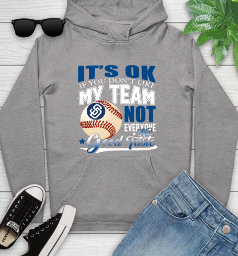 San Diego Padres MLB Baseball You Don't Like My Team Not Everyone Has Good Taste Youth Hoodie 6