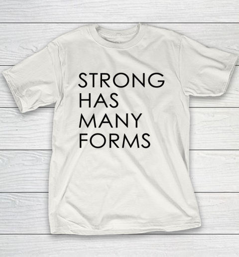 Strong Has Many Forms Youth T-Shirt