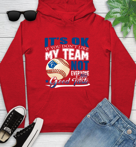 Kansas City Royals MLB Baseball You Don't Like My Team Not Everyone Has Good Taste Youth Hoodie 12