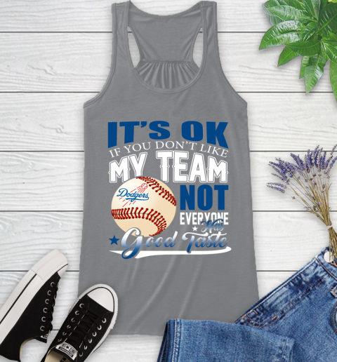 Los Angeles Dodgers MLB Baseball You Don't Like My Team Not Everyone Has Good Taste Racerback Tank 4