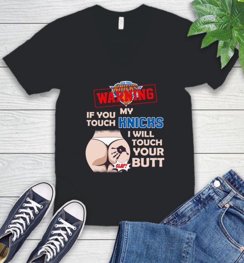 New York Knicks NBA Basketball Warning If You Touch My Team I Will Touch My Butt V-Neck T-Shirt