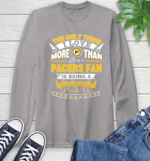NBA The Only Thing I Love More Than Being A Indiana Pacers Fan Is Being A Papa Basketball Long Sleeve T-Shirt 6