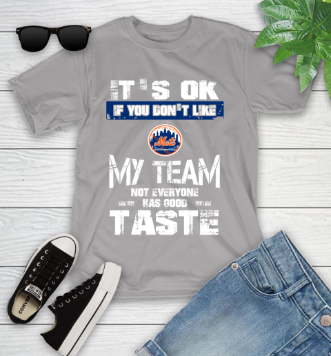 New York Mets MLB Baseball It's Ok If You Don't Like My Team Not Everyone Has Good Taste Youth T-Shirt - Image 5