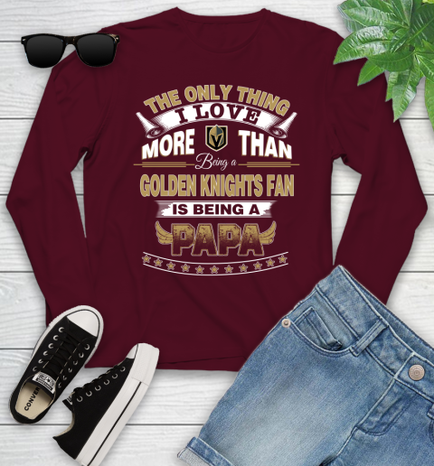 NHL The Only Thing I Love More Than Being A Vegas Golden Knights Fan Is Being A Papa Hockey Youth Long Sleeve 6