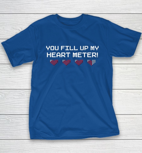 You Fill Up My Heart Meter Valentine Video Games Pixel Heart Youth T-Shirt 15