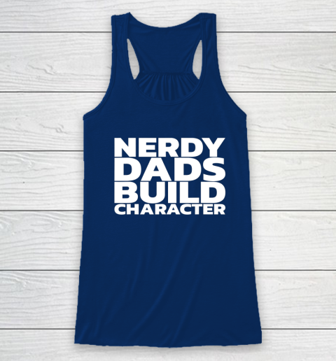 Nerdy Dads Build Character Racerback Tank 11
