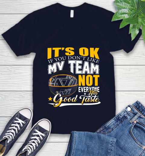 NBA It's Ok If You Don't Like My Team Utah Jazz Not Everyone Has Good Taste Basketball V-Neck T-Shirt 2