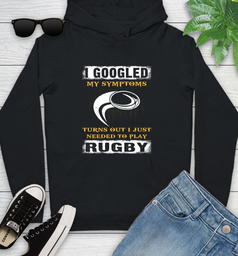 I Googled My Symptoms Turns Out I J Needed To Play Rugby Youth Hoodie