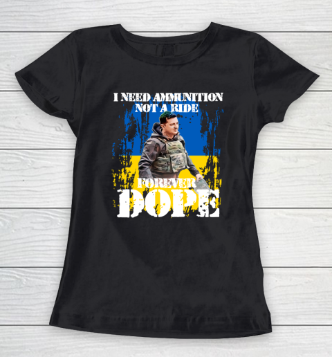 I Need Ammunition Not A Ride T Shirt I Stand With Ukraine Women's T-Shirt