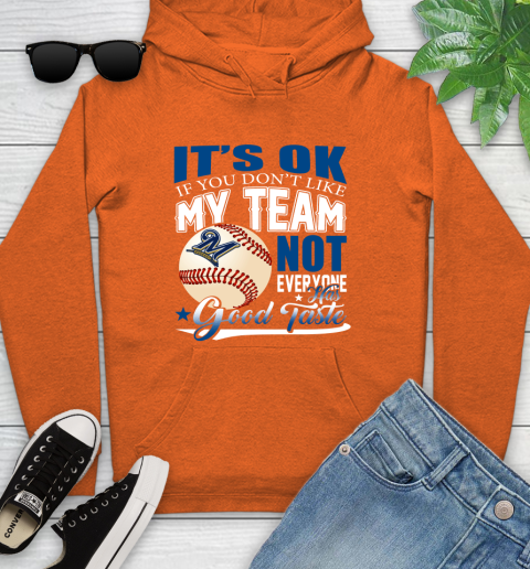 Milwaukee Brewers MLB Baseball You Don't Like My Team Not Everyone Has Good Taste Youth Hoodie 4