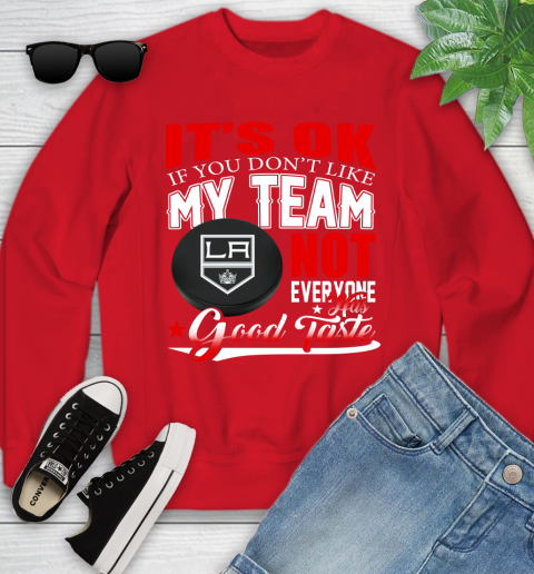 Los Angeles Kings NHL Hockey You Don't Like My Team Not Everyone Has Good Taste Youth Sweatshirt 8