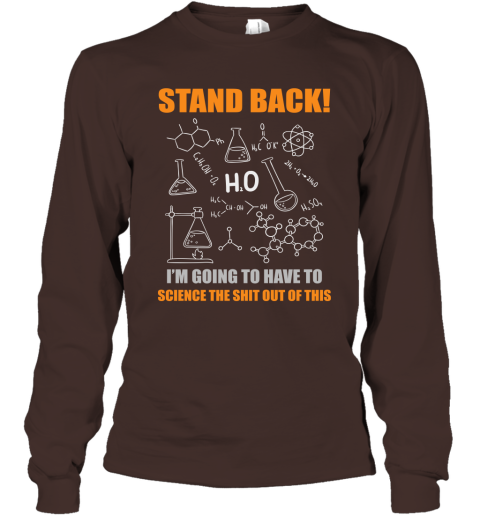 Stand Back I'm Going To Science This Funny Science Teacher Student Shirt Long Sleeve