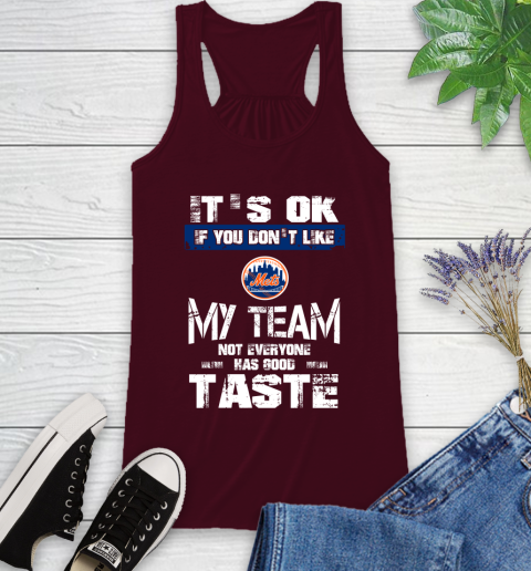 New York Mets MLB Baseball It's Ok If You Don't Like My Team Not Everyone Has Good Taste Racerback Tank - Image 3