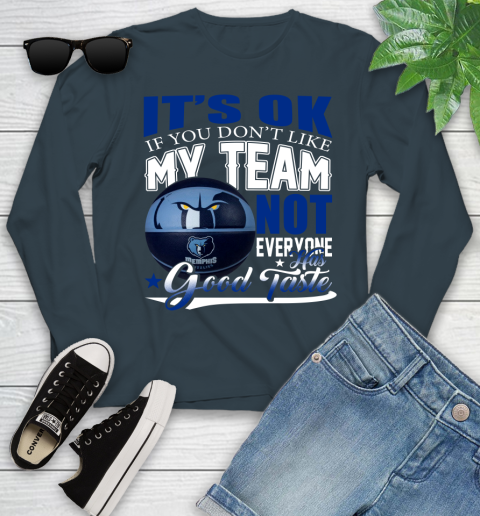 NBA It's Ok If You Don't Like My Team Memphis Grizzlies Not Everyone Has Good Taste Basketball Youth Long Sleeve 9