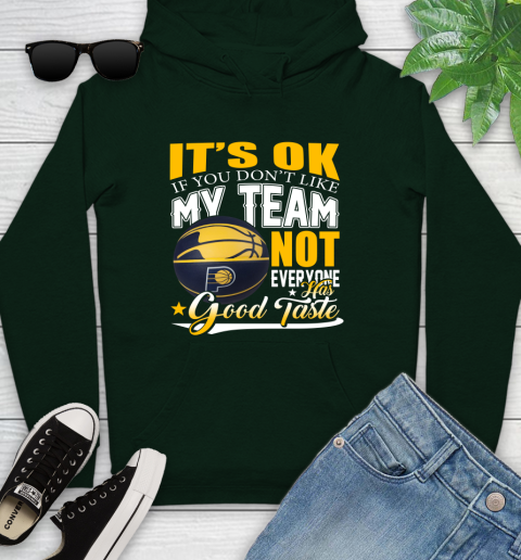 NBA It's Ok If You Don't Like My Team Indiana Pacers Not Everyone Has Good Taste Basketball Youth Hoodie 14