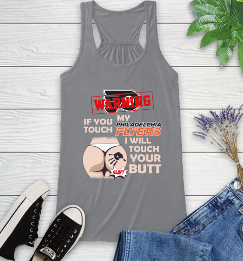 Philadelphia Flyers NHL Hockey Warning If You Touch My Team I Will Touch My Butt Racerback Tank 4