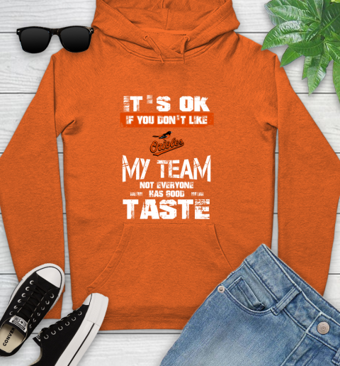 Baltimore Orioles MLB Baseball It's Ok If You Don't Like My Team Not Everyone Has Good Taste Youth Hoodie 4